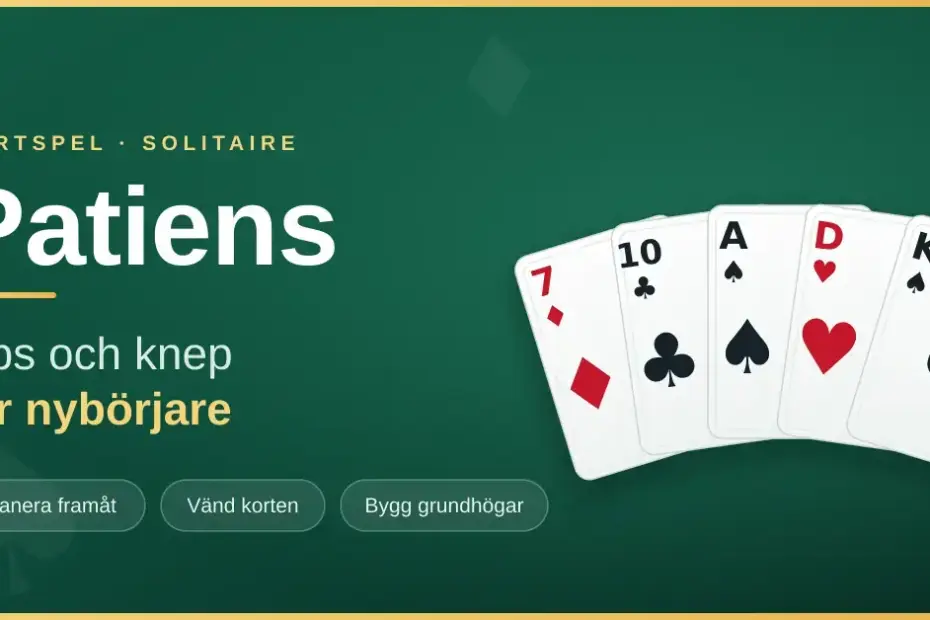 En solfjäder av spelkort på grön filtduk med texten ”Patiens – tips och knep för nybörjare”.
