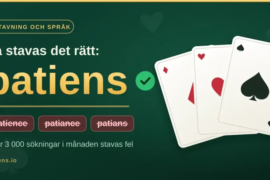Grafik med texten "Så stavas det rätt: patiens" bredvid tre spelkort, där felstavningarna patience, patiance och patians är överstrukna.