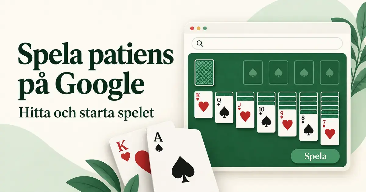 Illustration av patiens i ett webbläsarfönster med grönt spelbord och texten ”Spela patiens på Google – Hitta och starta spelet”.