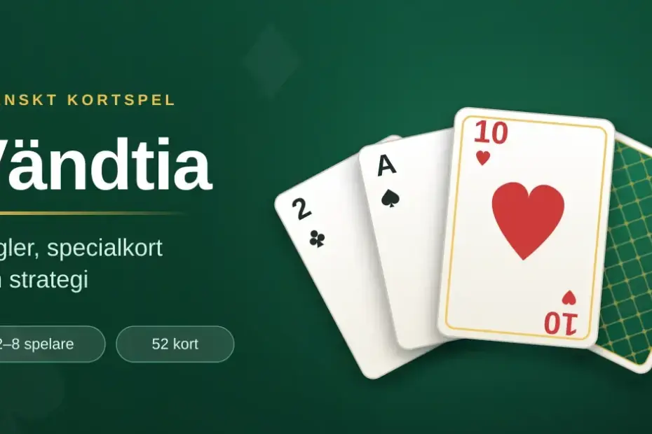 Illustration av kortspelet Vändtia med en solfjäder av spelkort där hjärter tio ligger överst, samt texten "Vändtia – regler, specialkort och strategi".
